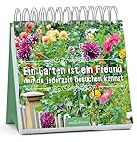  Ein Garten ist ein Freund, den du jederzeit besuchen kannst