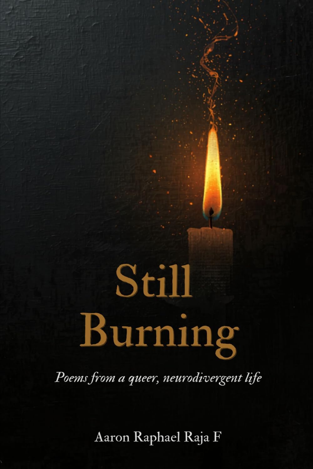 Still Burning: Poems from a Queer, Neurodivergent Life