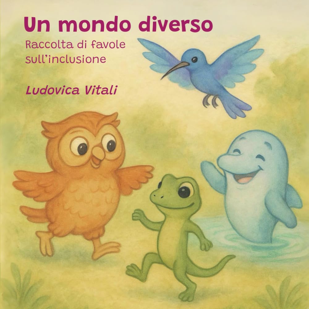Un mondo diverso: Raccolta di favole sull'inclusione
