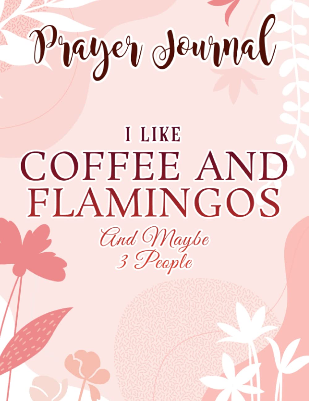 Prayer Journal I like coffee and flamingos and maybe 3 people Quote: , Devotional Journal, Jesus Gifts, Yearly Devotional Journal, Give Me Jesus