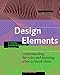 Design Elements, Third Edition: Understanding the rules and knowing when to break them - A Visual Communication Manual