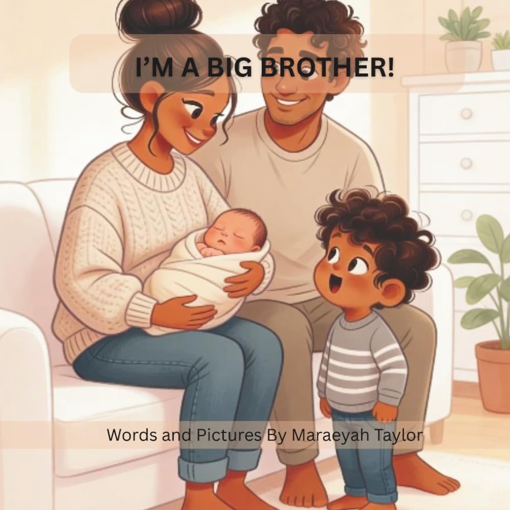 I'm a big brother: Helping Toddlers Learn Kindness, Love, and Gentle Care (The Family Growing Series)