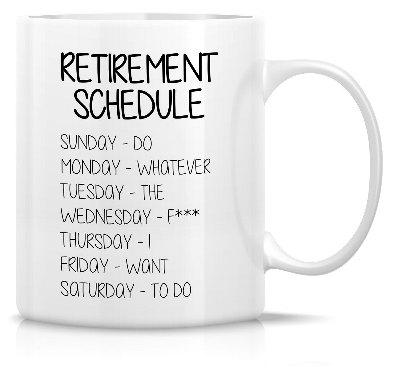 Retreez Funny Mug - Retirement Schedule Do Whatever the Fxxx 11 Oz Ceramic Coffee Mugs - Funny, Sarcasm, Sarcastic, Motivational, Inspirational birthday gift for friends, coworkers, siblings, dad, mom