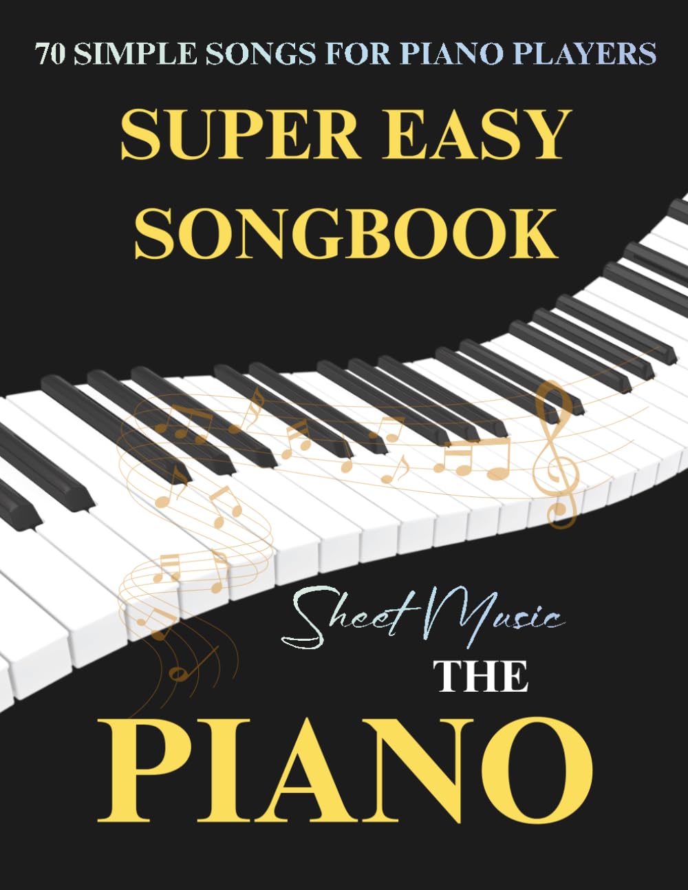 Super Easy Songbook - Sheet Music The Piano: 70 Simple Songs for Piano Players