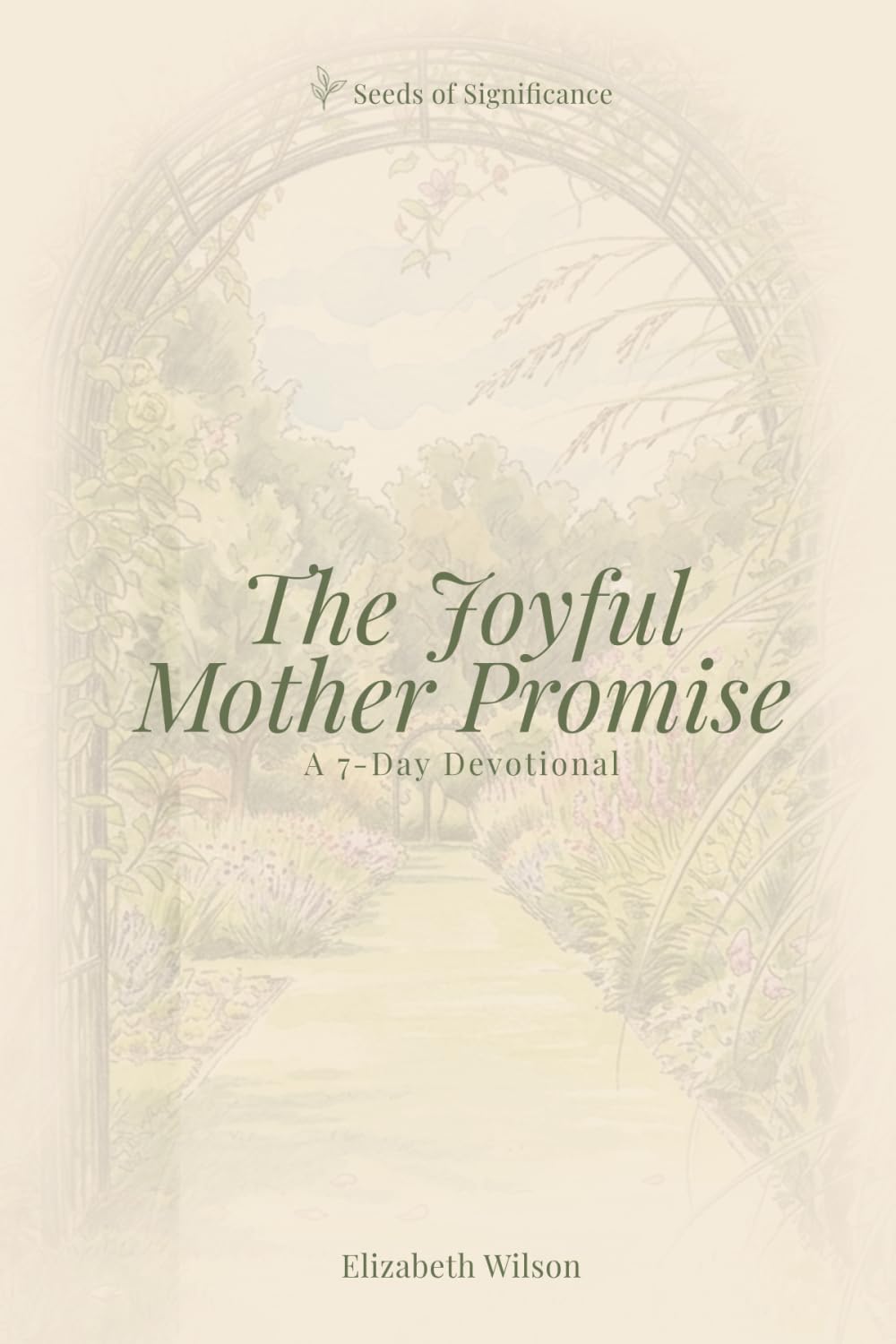The Joyful Mother Promise: A 7-Day Devotional (Seeds of Significance)