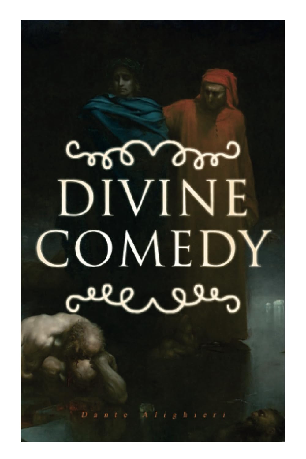 Divine Comedy: All 3 Books in One Edition – Inferno, Purgatorio & Paradiso