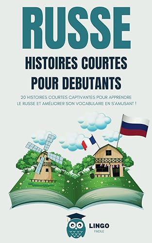 RUSSE Histoires courtes pour Débutants: 20 histoires courtes captivantes pour apprendre le Russe et améliorer son vocabulaire en s’amusant ! (livre bilingue)