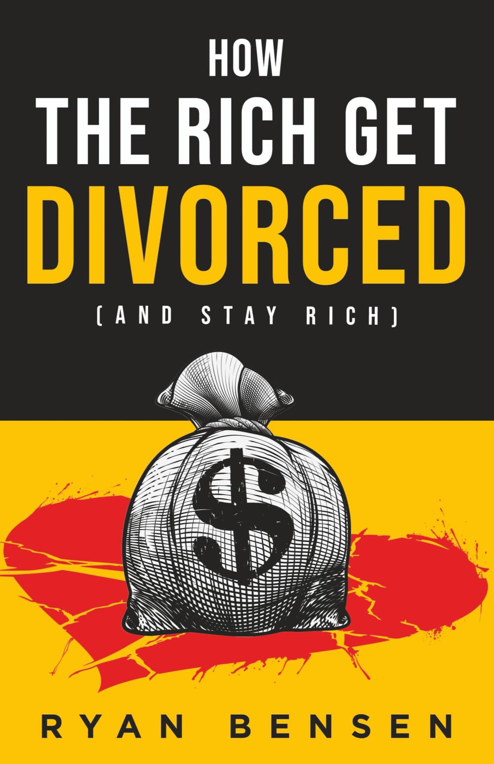 How the Rich Get Divorced: (and Stay Rich)