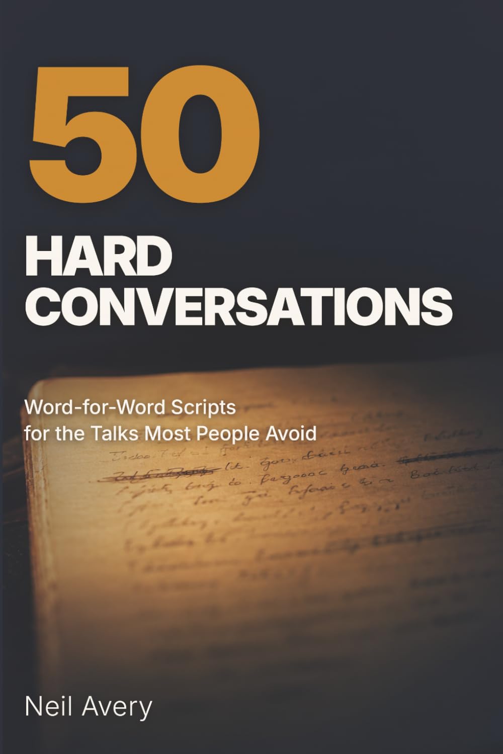 50 Hard Conversations: Word-for-Word Scripts for the Talks Most People Avoid