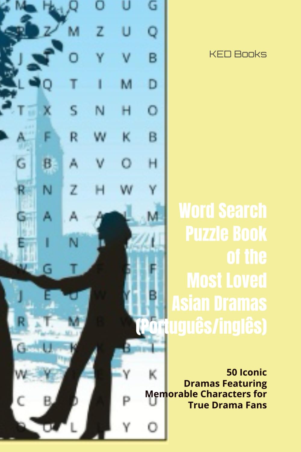Word Search Puzzle Book of the Most Loved Asian Dramas (Português/inglês): 50 Iconic Dramas Featuring Memorable Characters for True Drama Fans