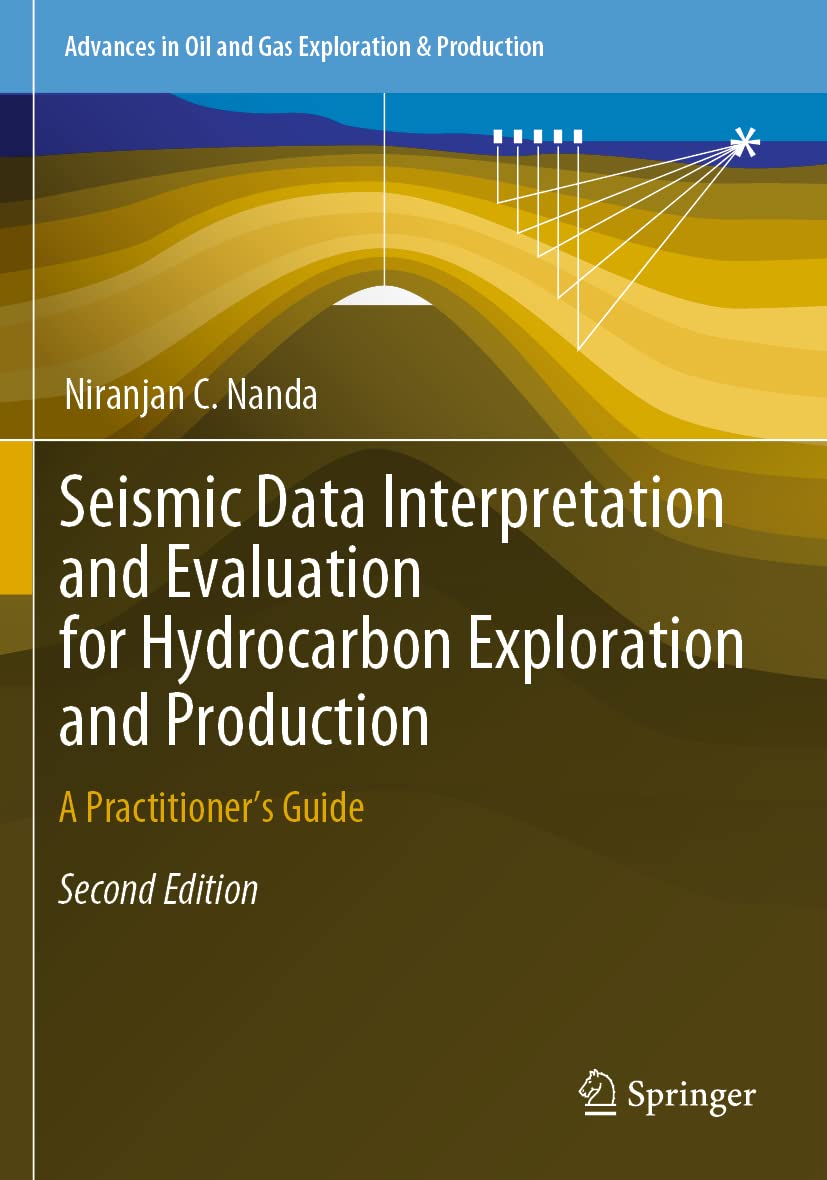 Seismic Data Interpretation and Evaluation for Hydrocarbon Exploration and Production: A Practitioner’s Guide (Advances in Oil and Gas Exploration & Production)