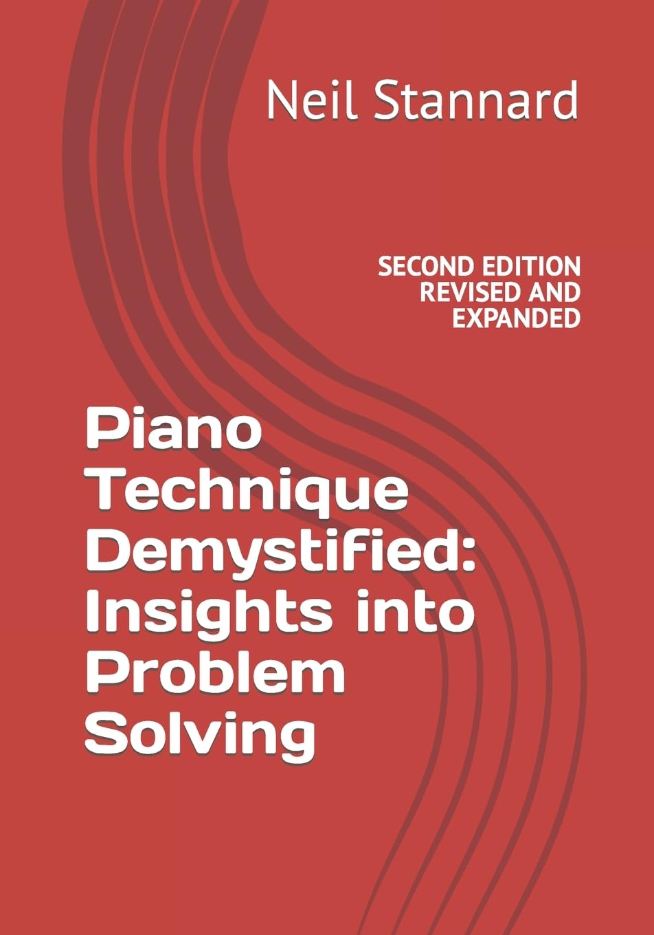 Piano Technique Demystified Second Edition Revised and Expanded: Insights into Problem Solving      Paperback – March 26, 2014