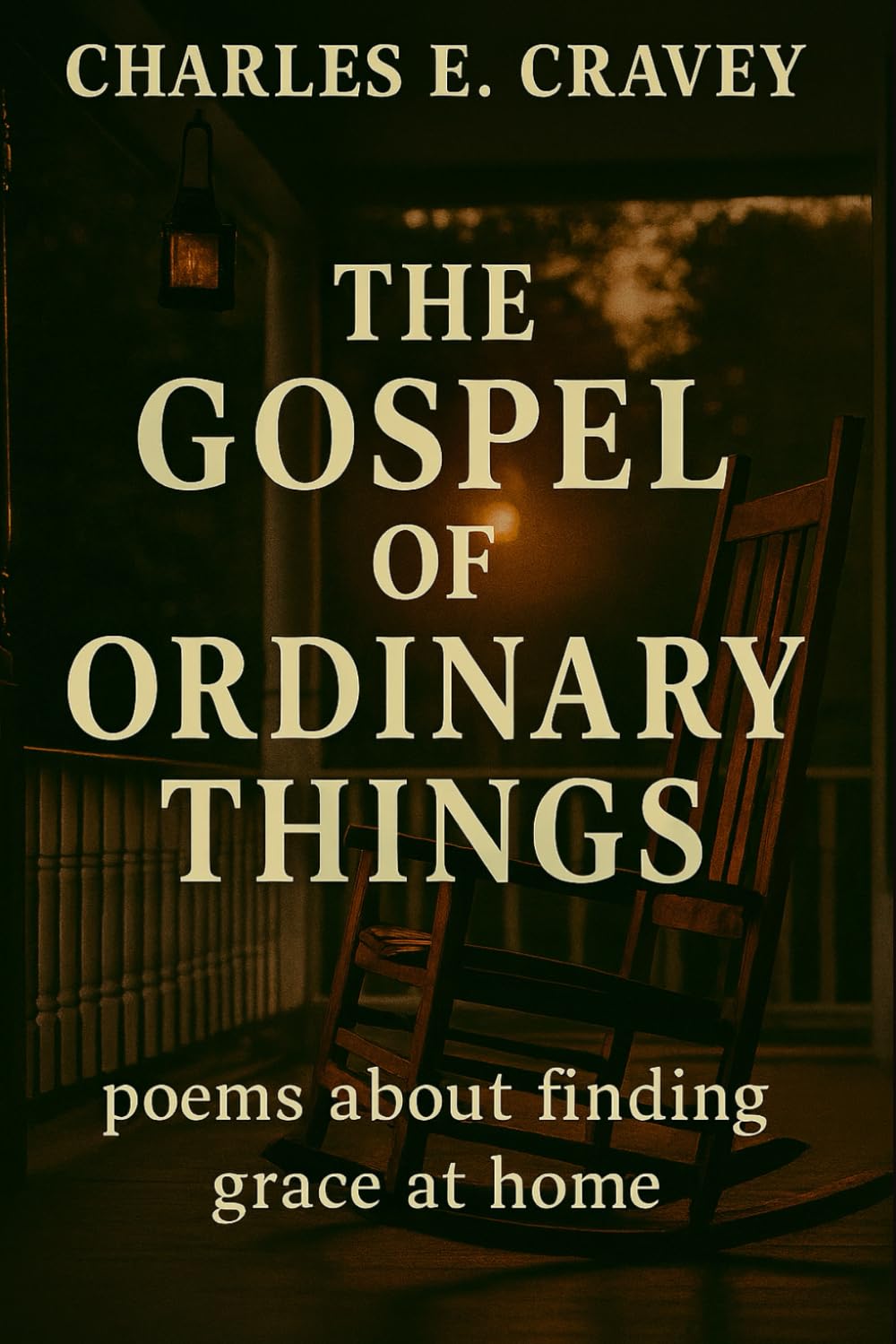 The Gospel of Ordinary Things: Poems About Finding Grace at Home