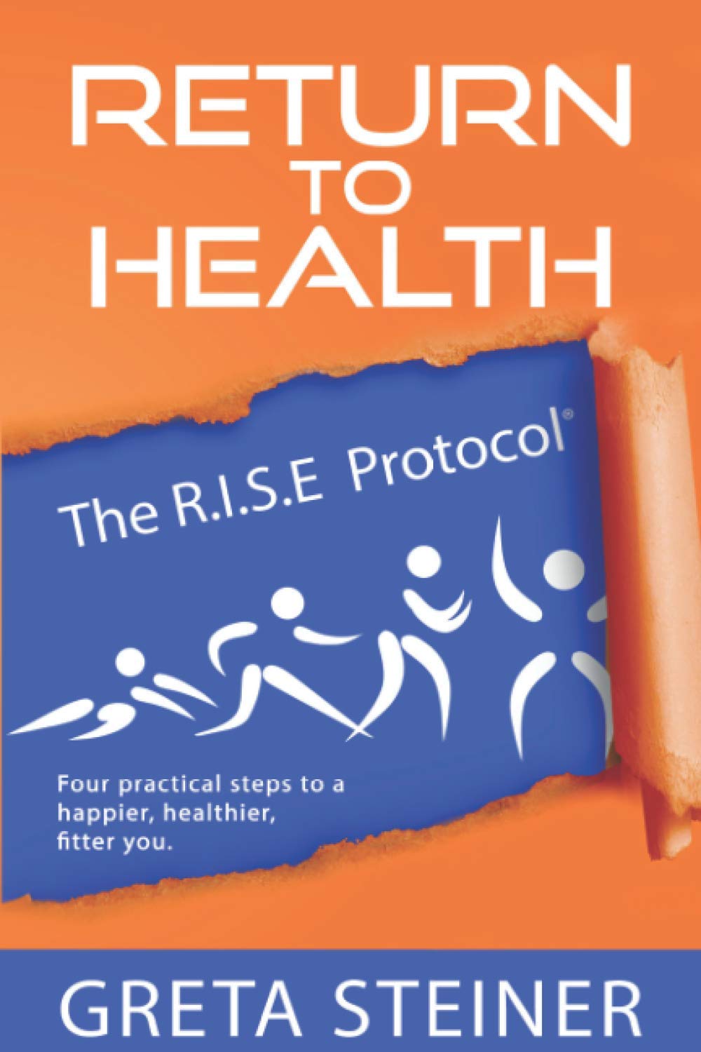 Return To Health The R.I.S.E Protocol®: Four practical steps to a happier, healthier, fitter you