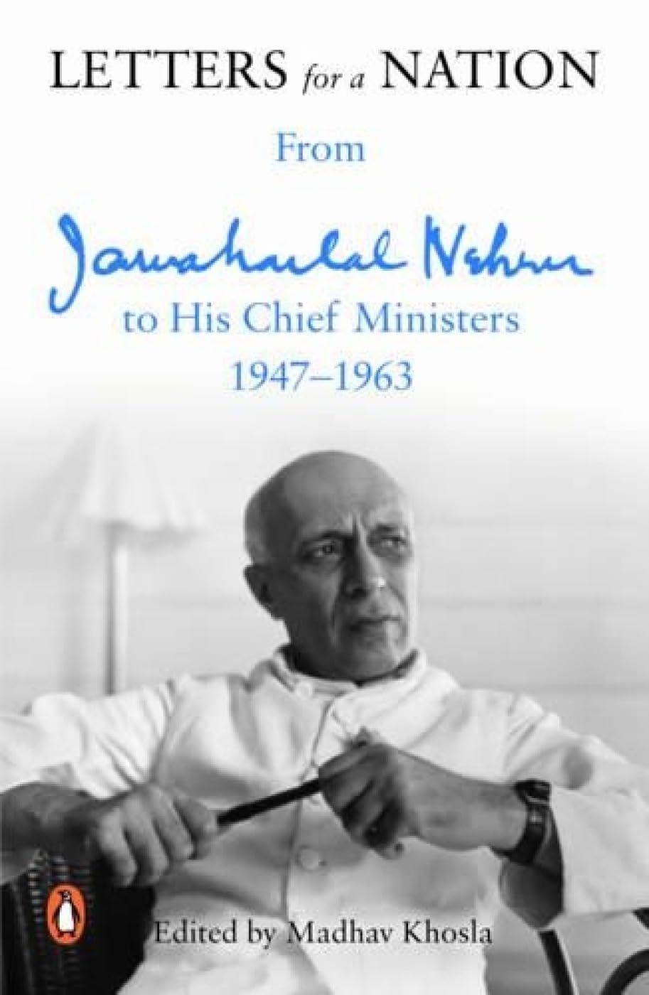 Letters for a Nation From Jawaharlal Nehru to His Chief Ministers 1947-1963 by Jawaharlal Nehru - Paperback
