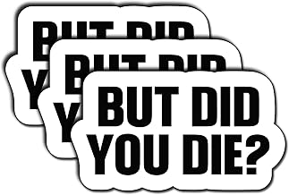 (3Pcs) Yeah But Did You Die Sticker, But Did You Die Vinyl Decal, Funny Stickers, Water Assistant Sticker for Laptop Phone Water Bottle Skateboard, Funny Stickers for Men Women, Size 3"x2" Inch