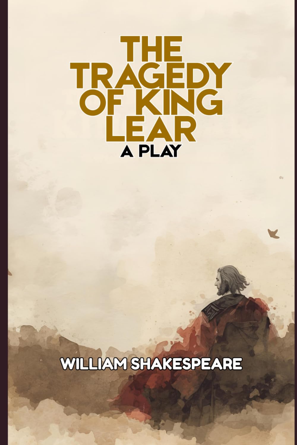 The Tragedy of King Lear: A PLAY