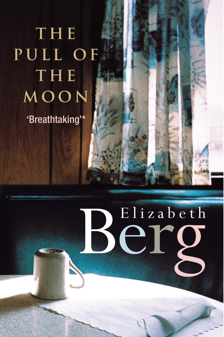 Pull Of The Moon by Elizabeth Berg - 9780099451747