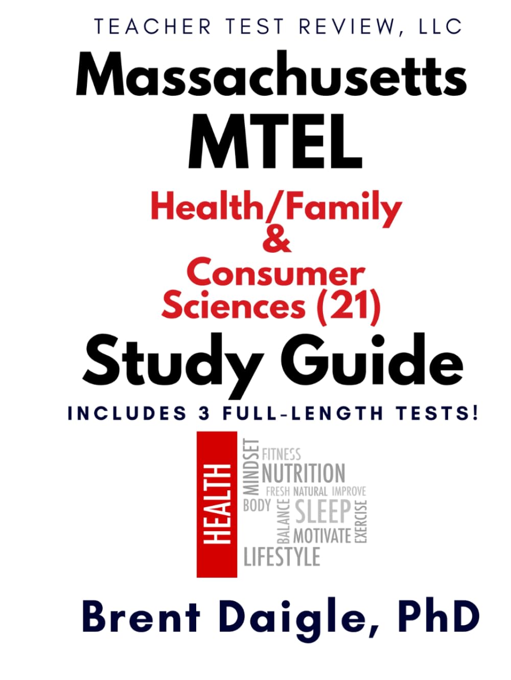 Massachusetts MTEL Health/Family and Consumer Sciences (21) Study Guide: 3 Full-Length Practice Tests and Complete Constructed-Response Preparation ... and Consumer Sciences Certification Exam