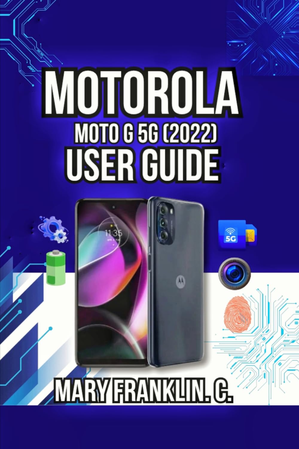 Motorola Moto G 5G (2022) User Guide: Professional Photography Techniques, and Battery Optimization Strategies: 17 (Motorola Phones User Guide 2026)