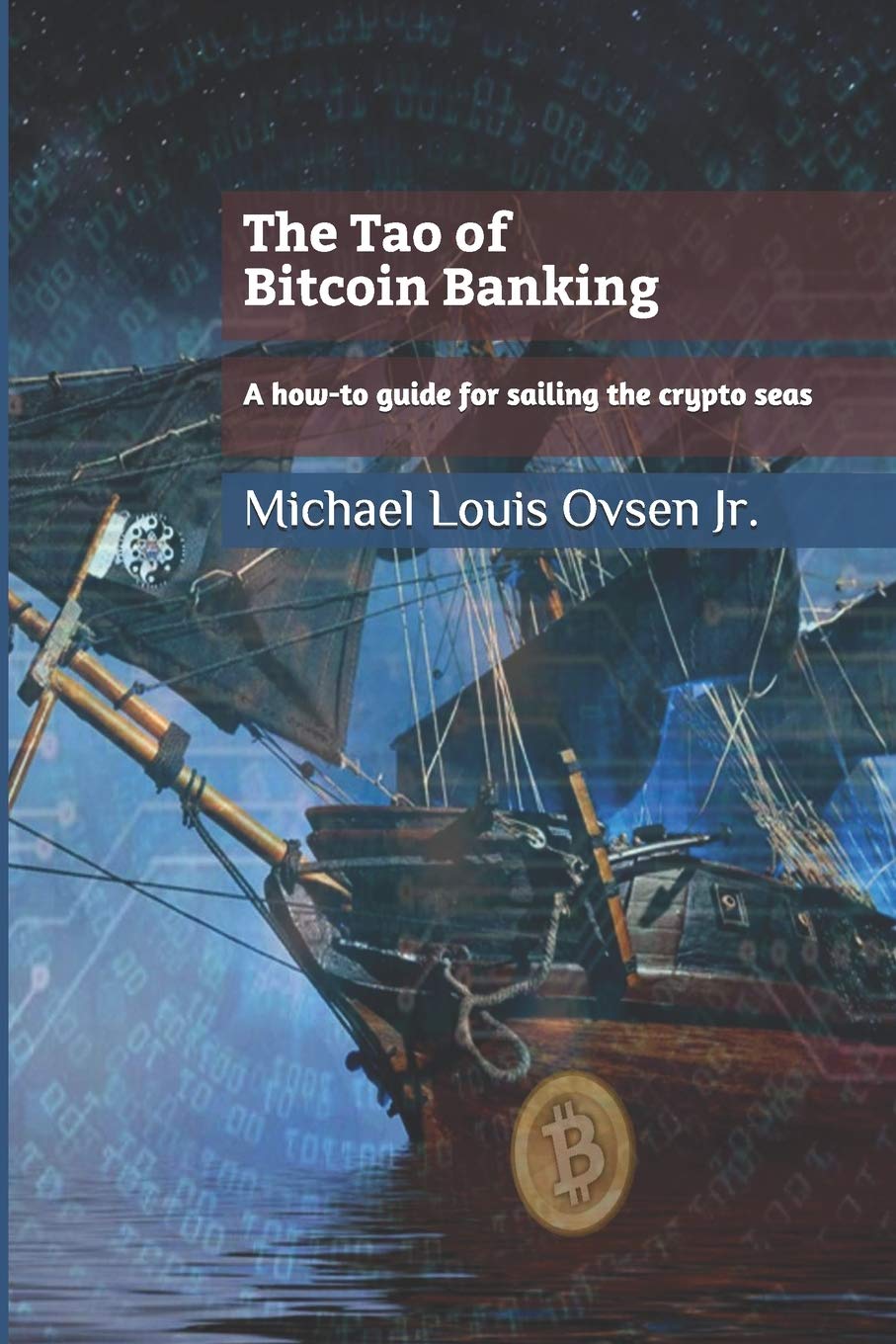 Amazon.fr - The Tao of Bitcoin Banking: A how-to guide for sailing the  crypto seas - Ovsen Jr., Michael Louis - Livres