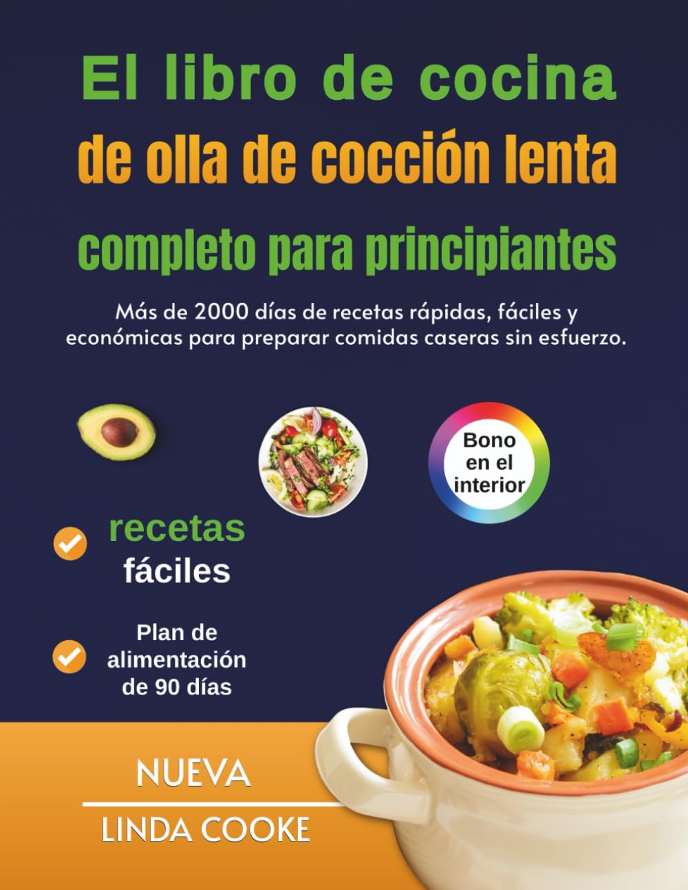 El libro de cocina de olla de cocción lenta completo para principiantes: Más de 2000 días de recetas rápidas, fáciles y económicas para preparar comidas caseras sin esfuerzo.
