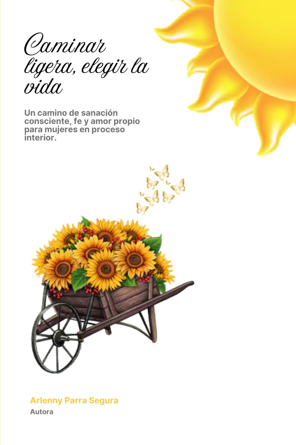Caminar ligera, Elegir la vida: Un camino de sanación consciente, fe y amor propio para mujeres en proceso interior.