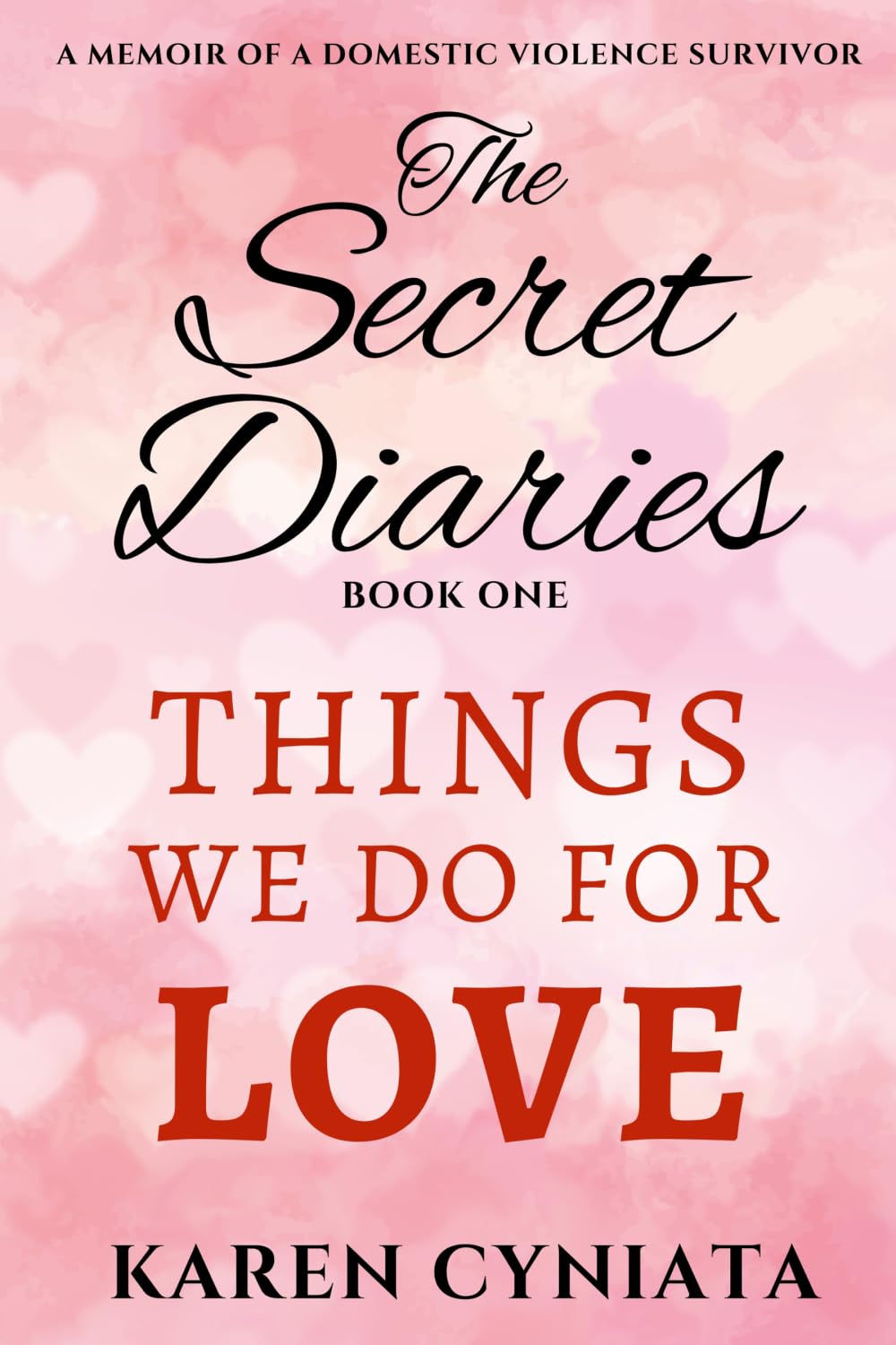 THINGS WE DO FOR LOVE: The Secret Diaries - Book One