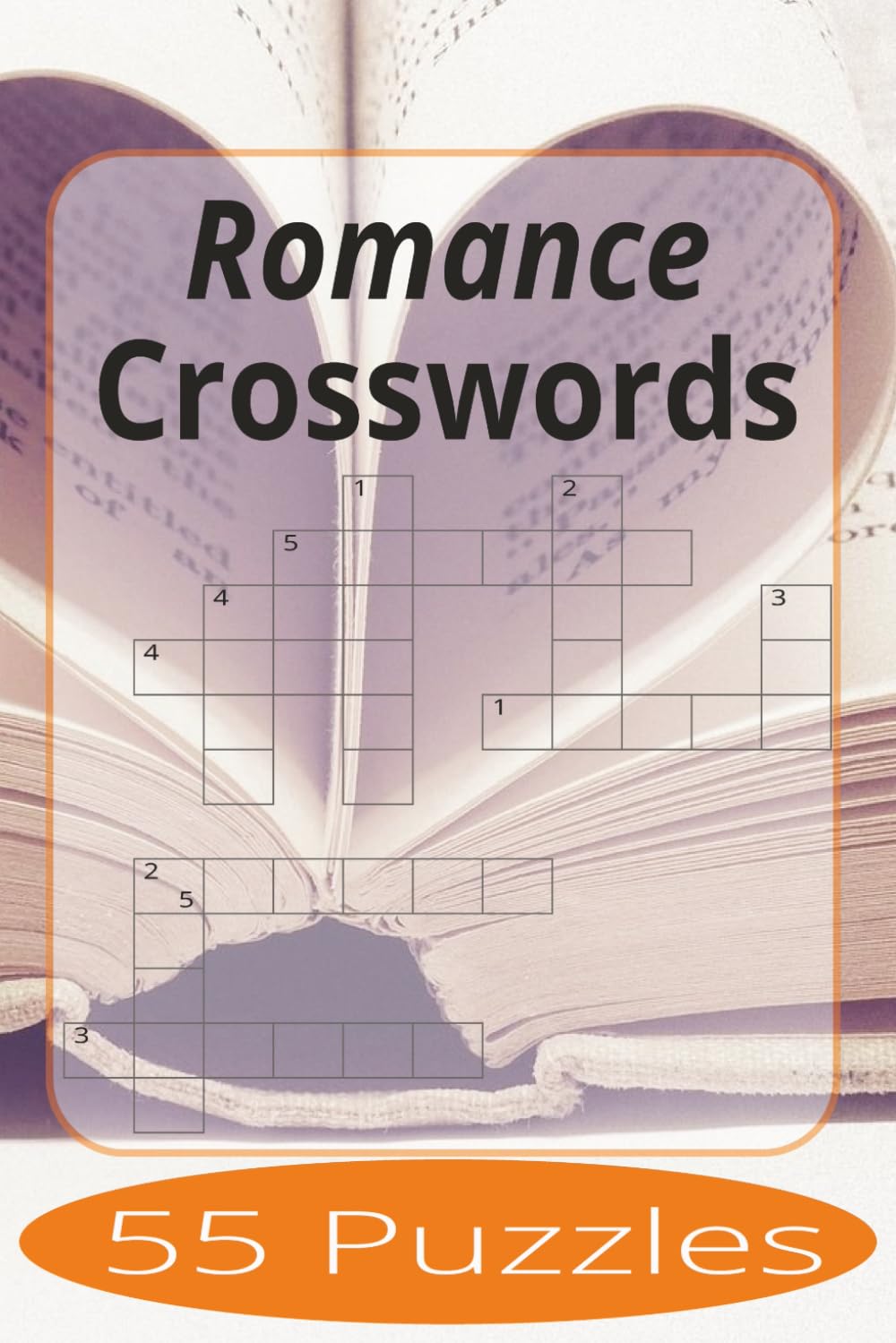 Romance Crosswords: Crossword Puzzles Easy to Read Print about Romance and more | 6x9 inches, 110 pages | 55 Puzzles | Gift for Vacations, Holiday, and Spare Time.