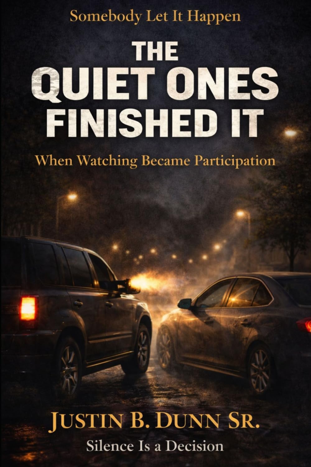 The Quiet Ones Finished It: When Watching Became Participation (SOMEBODY LET IT HAPPEN Silence Is a Decision)