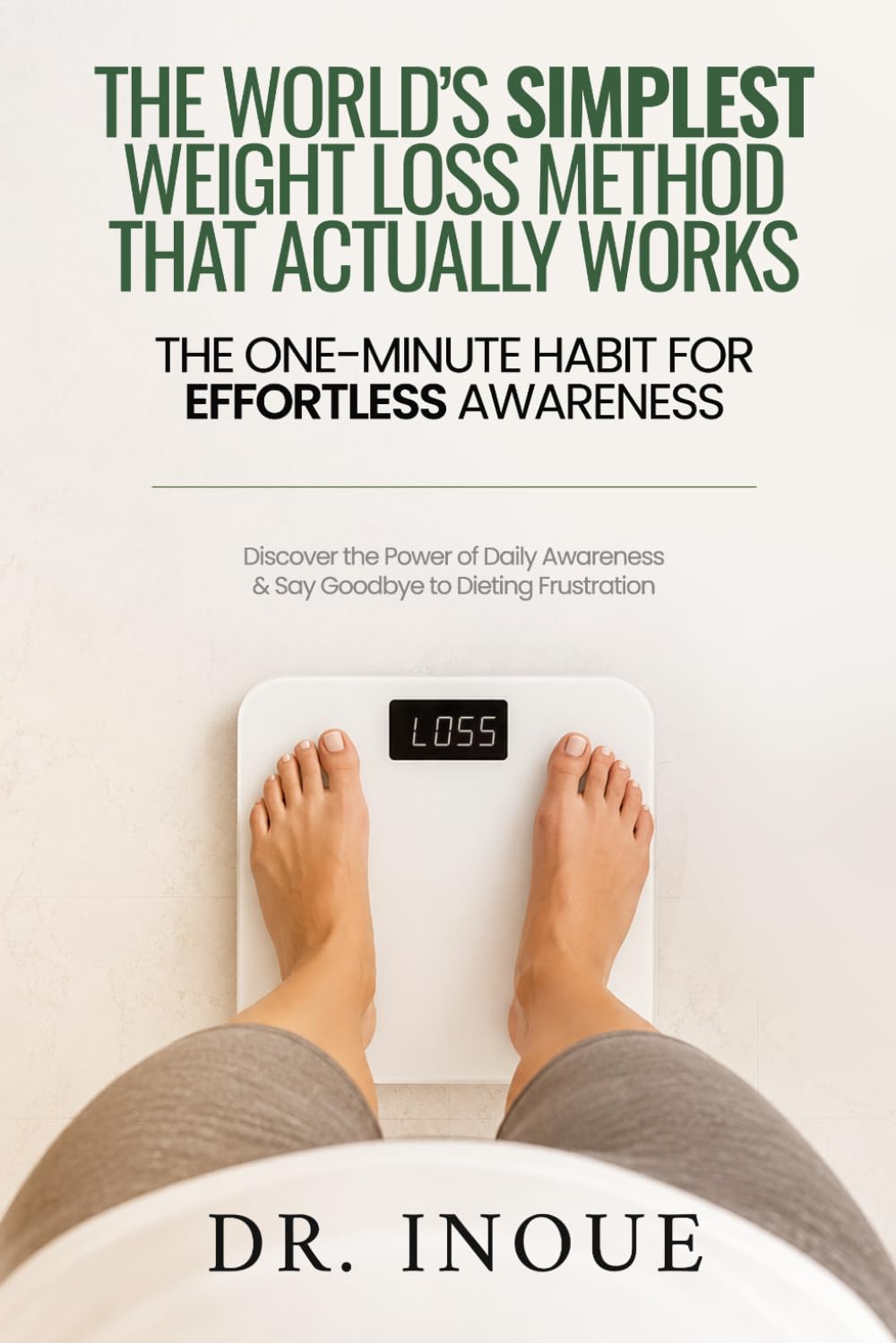 The World's Simplest Weight Loss Method That Actually Works: The One-Minute Habit for Effortless Awareness