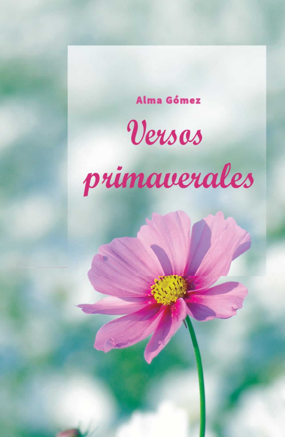 Versos primaverales: Versos que germinan del alma