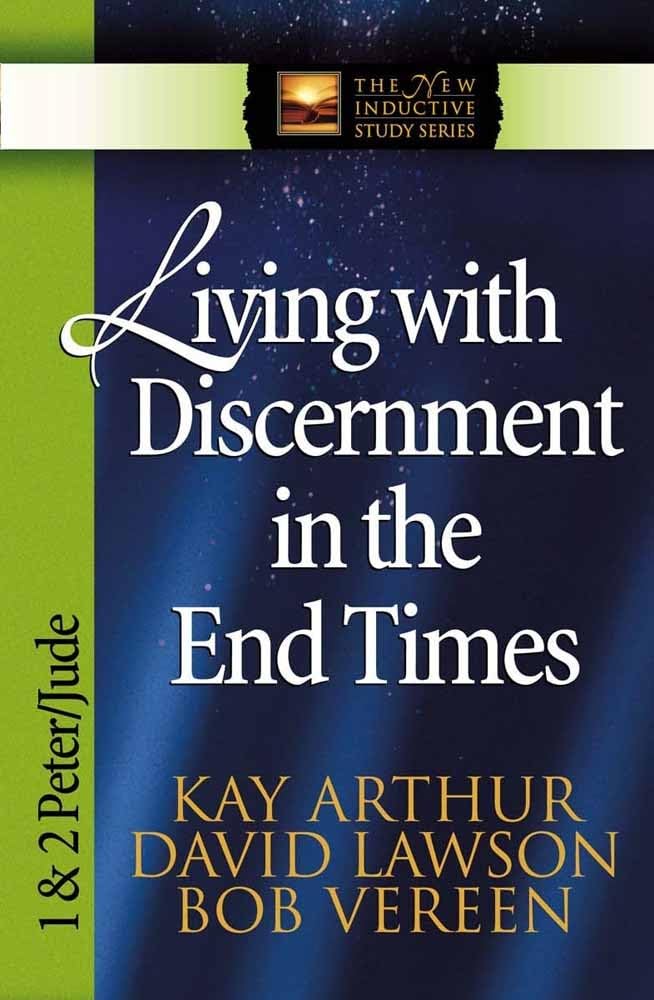 Living with Discernment in the End Times: 1 & 2 Peter and Jude (The New Inductive Study Series)