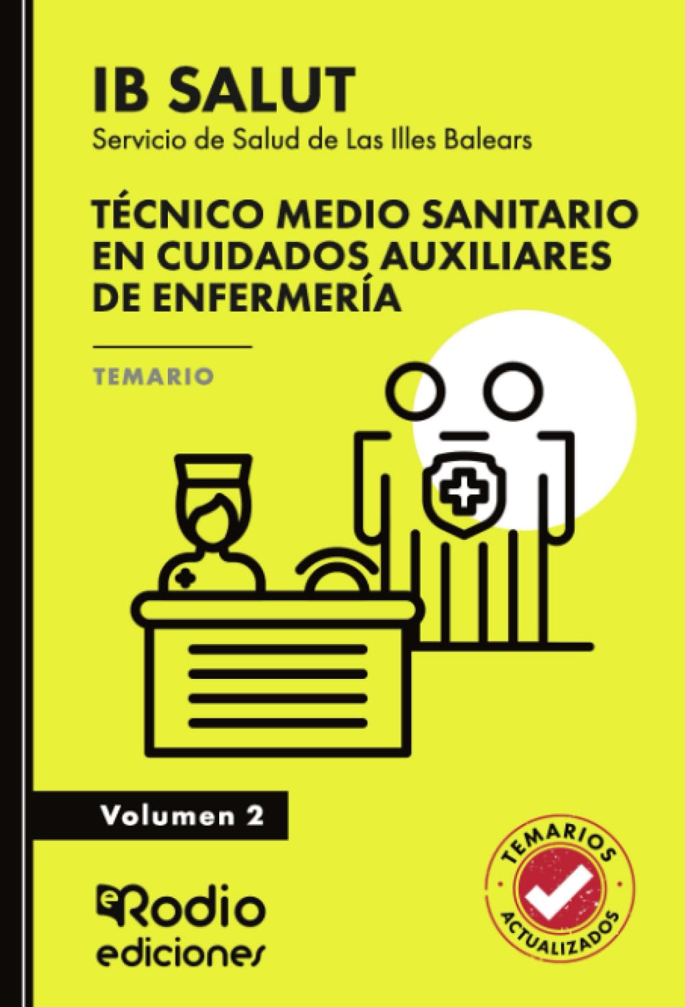 Técnico Medio Sanitario en Cuidados Auxiliares de Enfermería. Servicio de Salud de Las Illes Balears (IB SALUT). Temario. Volumen 2