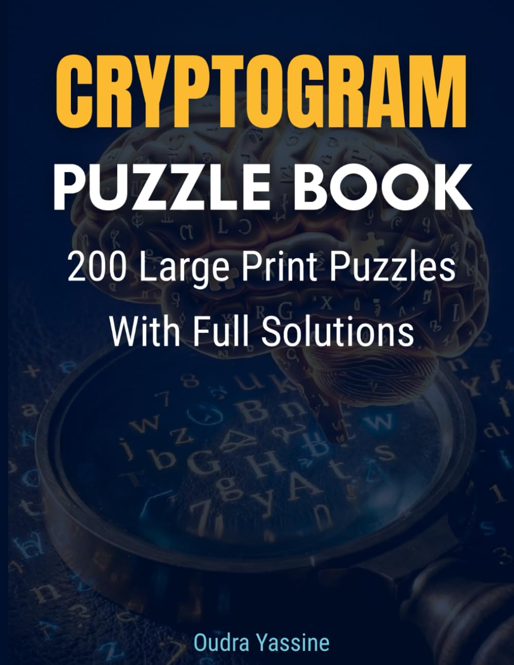 Cryptogram Puzzle Book: 200 Large Print Puzzles With Full Solutions