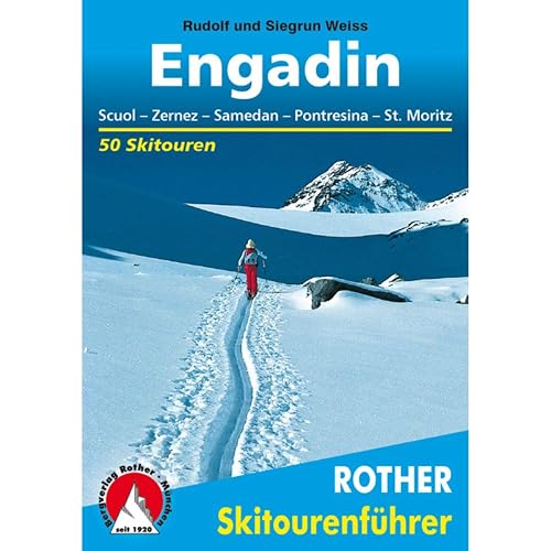Engadin: Scuol - Zernez - Samedan - Pontresina - St. Moritz. 50 Skitouren (Rother Skitourenführer)