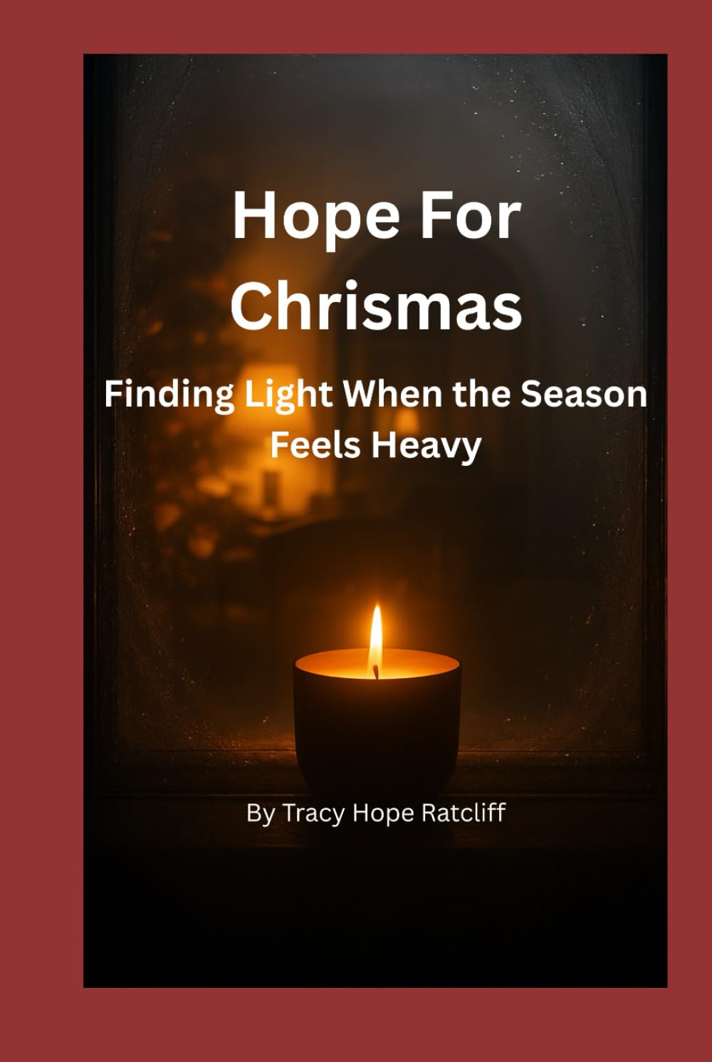 Hope For Christmas: Finding Light When the Season Feels Heavy