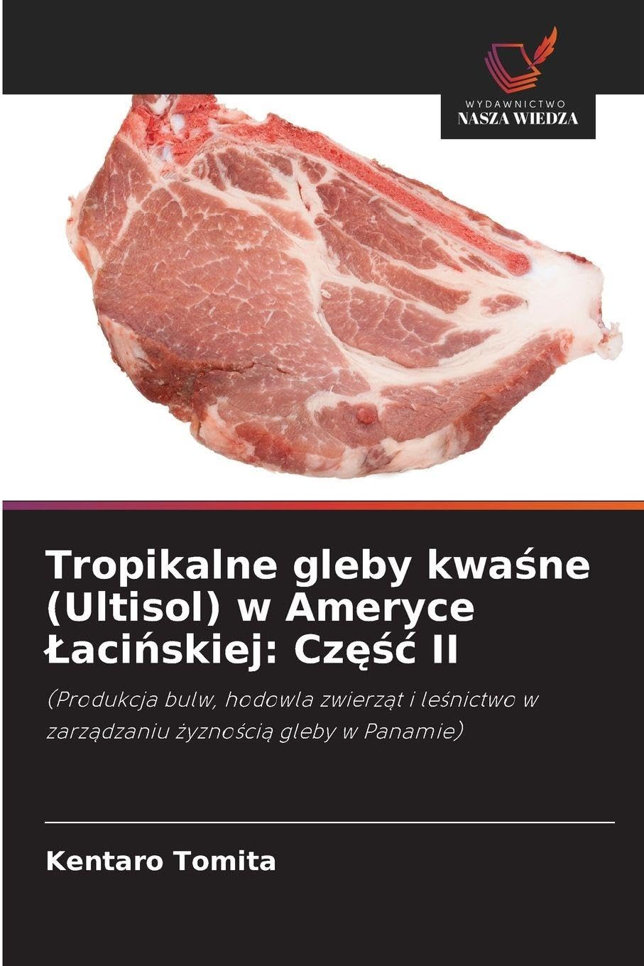 Tropikalne gleby kwa¿ne (Ultisol) w Ameryce ¿aci¿skiej: Cz¿¿¿ II: (Produkcja bulw, hodowla zwierz¿t i le¿nictwo w zarz¿dzaniu ¿yzno¿ci¿ gleby w Panamie)