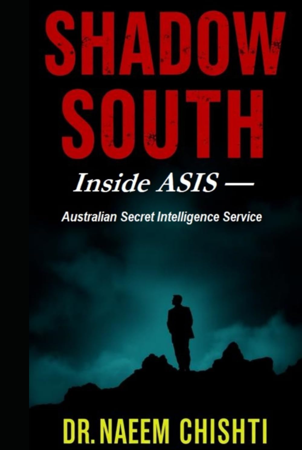SHADOW SOUTH: Inside ASIS — Australian Secret Intelligence Service