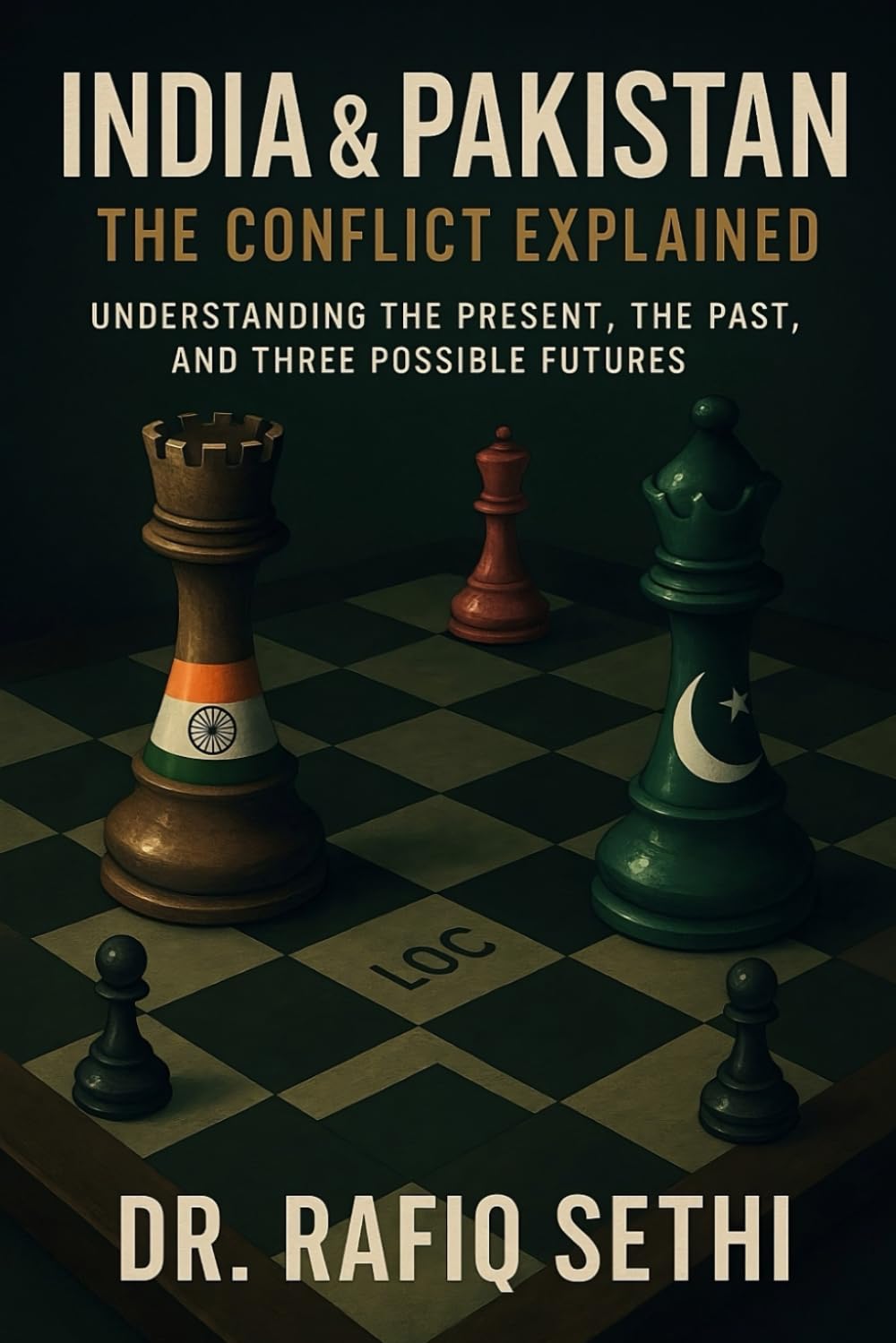 India & Pakistan: The Conflict Explained: Understanding the Present, the Past, and Three Possible Futures: 1
