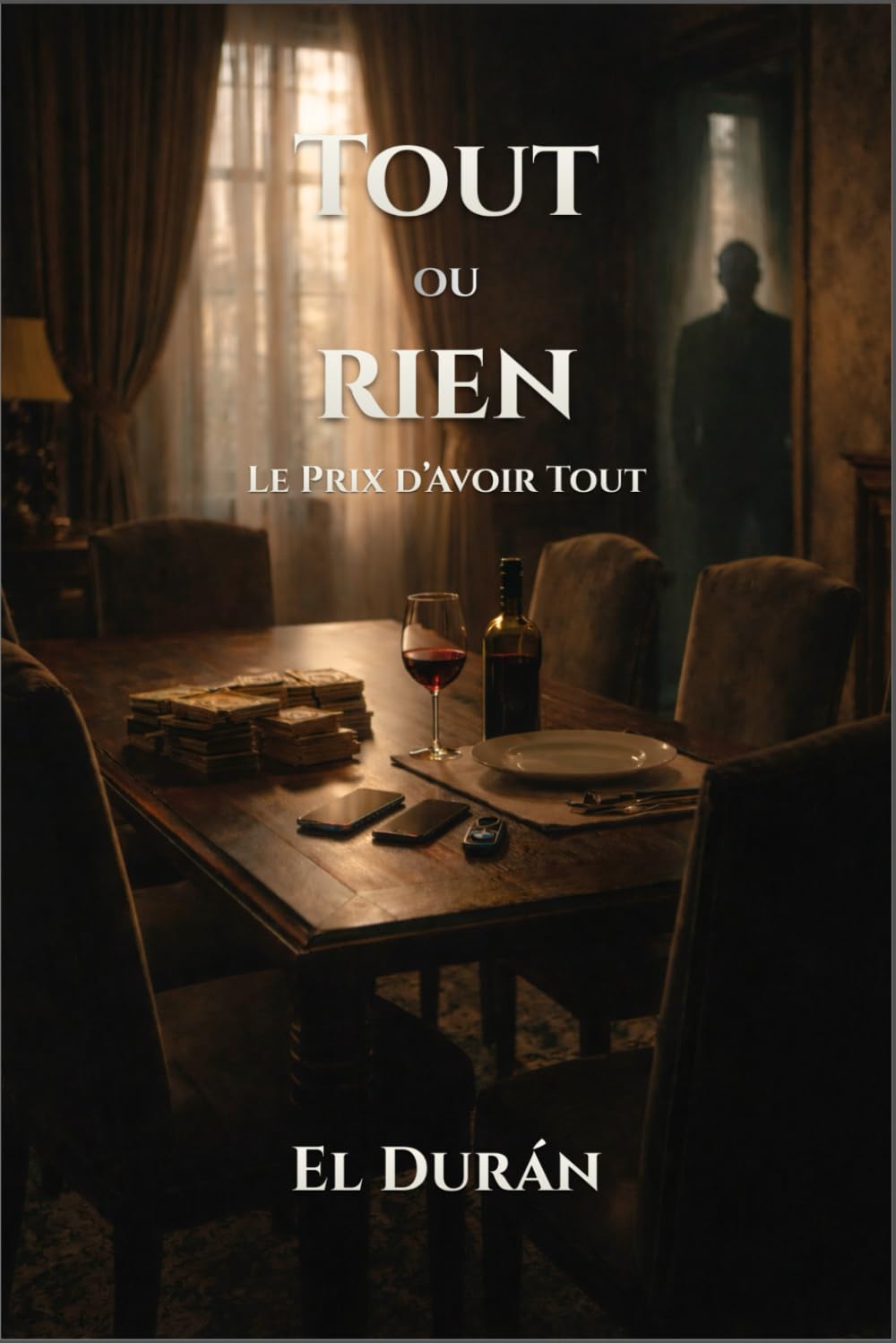 TOUT ou RIEN: Le Prix d’Avoir Tout