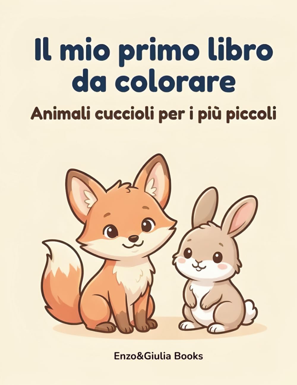 Il mio primo libro da colorare: Animali cuccioli per i più piccoli