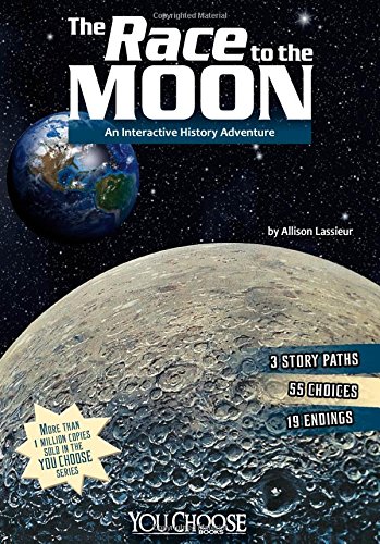 The Race to the Moon: An Interactive History Adventure (You Choose: History)
