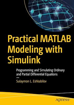 Practical MATLAB Modeling with Simulink Programming and Simulating Ordinary and Partial Differential Equations