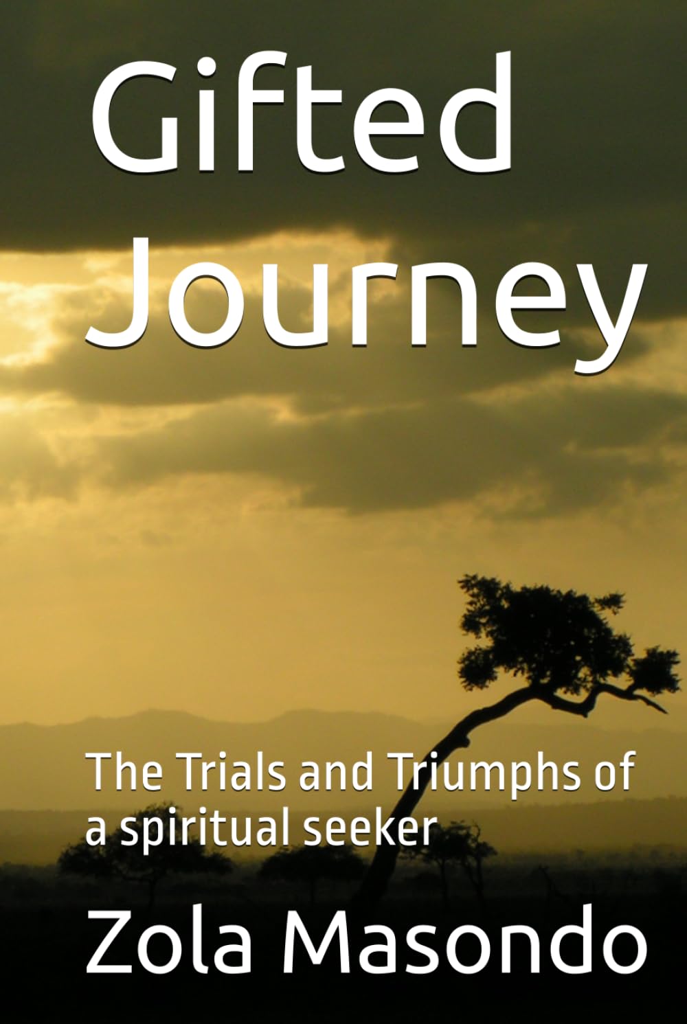 Gifted Journey: The Trials and Triumphs of a spiritual seeker