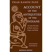 Account of the Antiquities of the Indians An Early Chronicle of Native American Origins and Beliefs Bilingual Edition