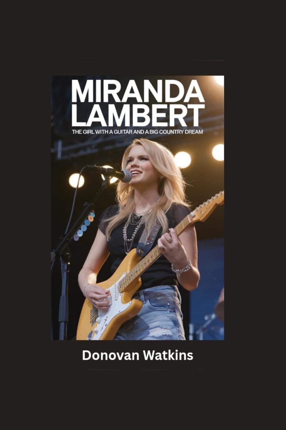 MIRANDA LAMBERT: The Girl with a Guitar and a Big Country Dream- Biography for kids