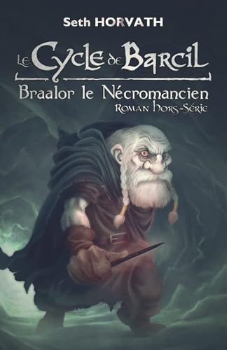 Braalor le Nécromancien: Le Cycle de Barcil