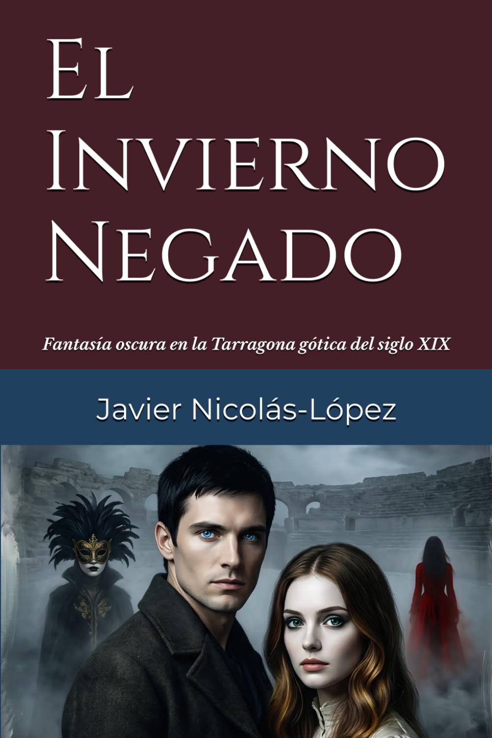 El Invierno Negado: Una epopeya de fantasía oscura y vampiros en la Tarragona gótica del siglo XIX