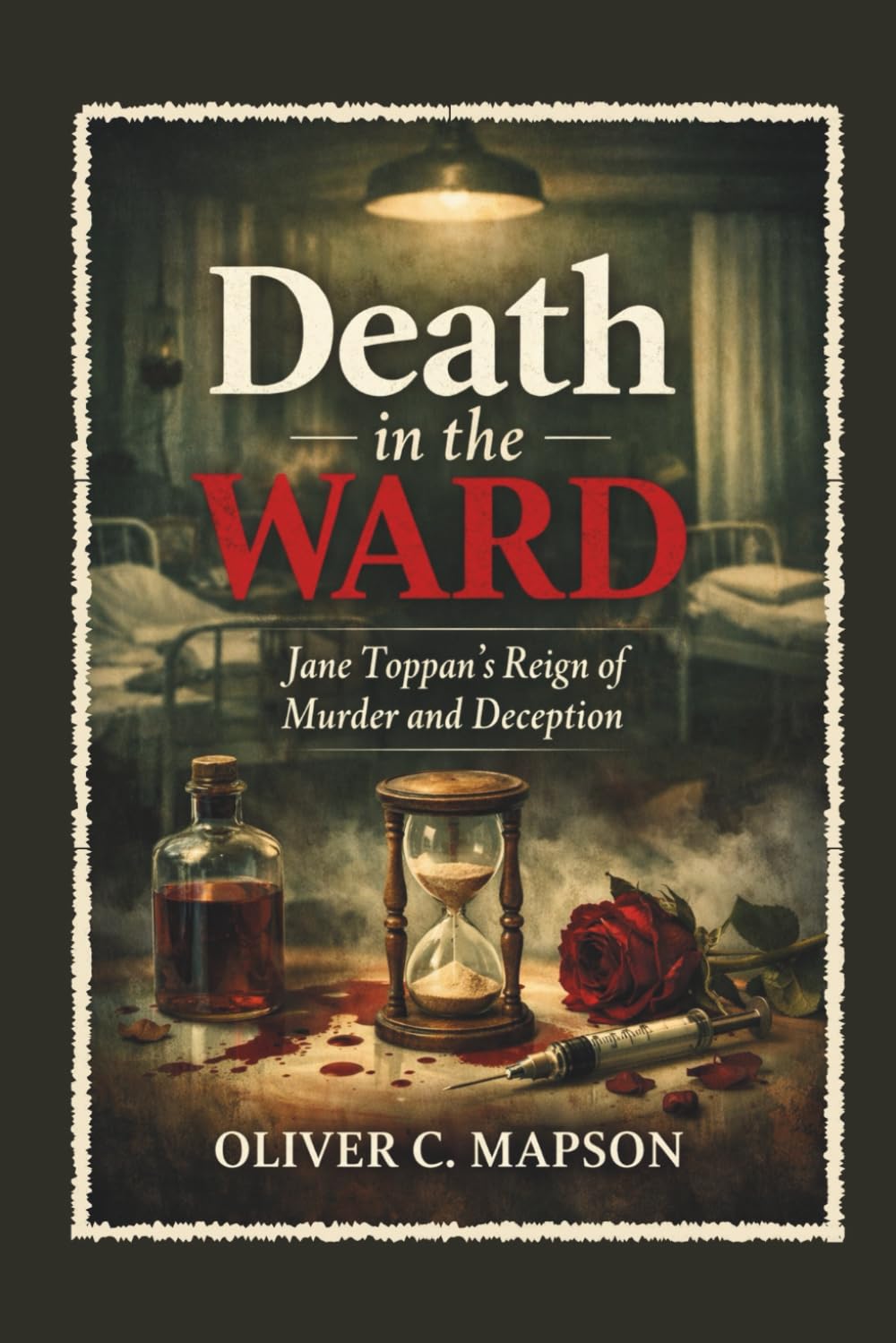Death in the Ward: Jane Toppan’s Reign of Murder and Deception (Lives and Legacies Through Time)